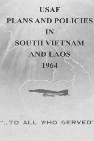 Cover of USAF Plans and Policies in South Vietnam and Laos, 1964