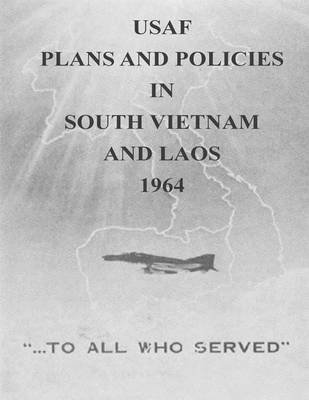 Book cover for USAF Plans and Policies in South Vietnam and Laos, 1964