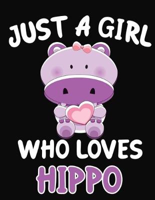 Book cover for Just a Girl Who Loves Hippo