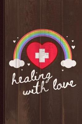 Book cover for Nurse Healing with Love Journal Notebook