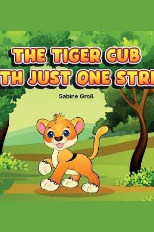 Cover of The tiger cub with just one stripe