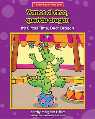 Book cover for Vamos al Circo, Querido Dragon/It's Circus Time, Dear Dragon