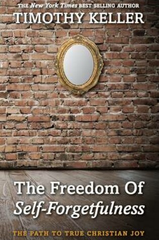 The Freedom of Self Forgetfulness