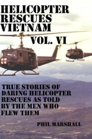 Cover of Helicopter Rescues Vietnam Vol. VI