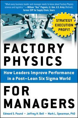 Book cover for Factory Physics for Managers: How Leaders Improve Performance in a Post-Lean Six Sigma World