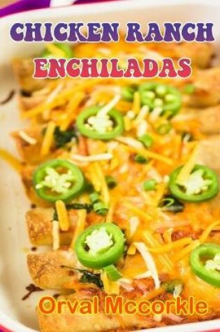 Cover of Chicken Ranch Enchiladas