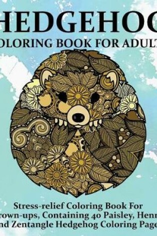 Cover of Hedgehog Coloring Book For Adults