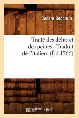 Book cover for Traité Des Délits Et Des Peines . Traduit de l'Italien, (Éd.1766)