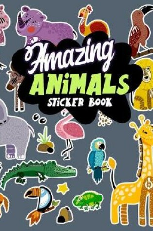 Cover of Amazing Animals Sticker Book