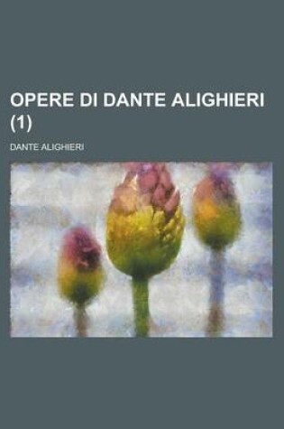 Cover of Opere Di Dante Alighieri (1)