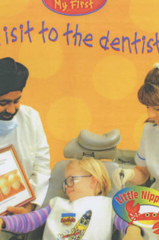 Cover of Little Nippers: My First Visit To The Dentist