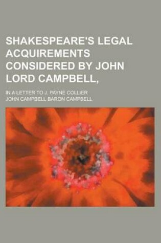 Cover of Shakespeare's Legal Acquirements Considered by John Lord Campbell; In a Letter to J. Payne Collier