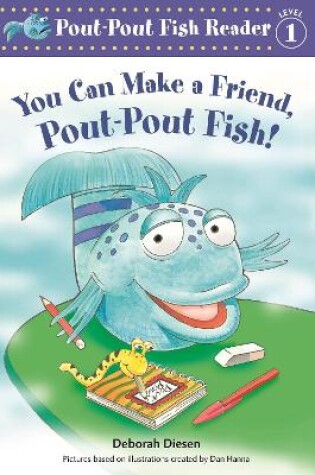 Cover of You Can Make a Friend, Pout-Pout Fish!