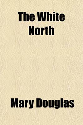 Book cover for The White North; With Nordenskiald, de Long, and Nansen