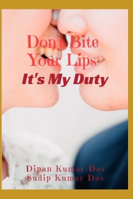 Book cover for Don't Bite Your Lips, It's My Duty