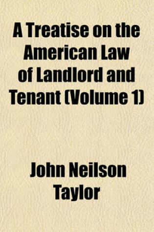 Cover of A Treatise on the American Law of Landlord and Tenant (Volume 1)