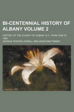 Cover of Bi-Centennial History of Albany; History of the County of Albany, N.Y., from 1609 to 1886 Volume 2