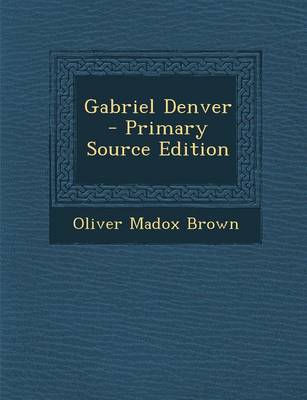 Book cover for Gabriel Denver - Primary Source Edition