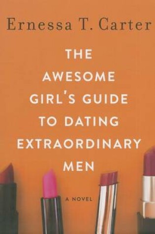 Cover of The Awesome Girl's Guide to Dating Extraordinary Men