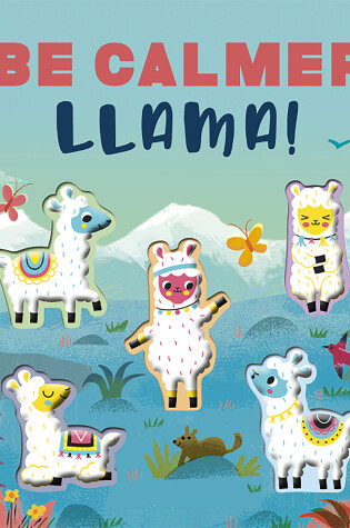 Cover of Be Calmer, Llama!