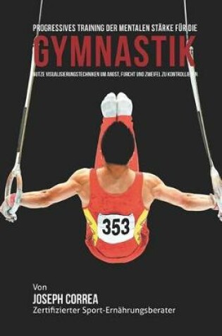 Cover of Progressives Training der mentalen Starke fur die Gymnastik