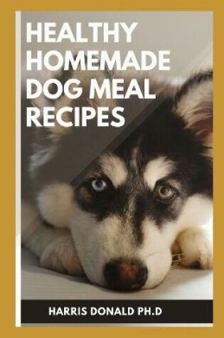Cover of Healthy Homemade Dog Meal recipes