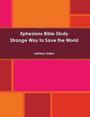 Book cover for Ephesians Bible Study Strange Way to Save the World