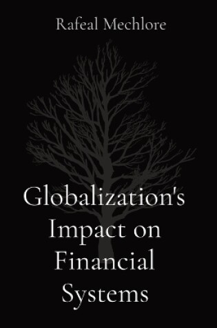 Cover of Globalization's Impact on Financial Systems