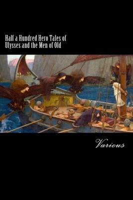 Book cover for Half a Hundred Hero Tales of Ulysses and the Men of Old