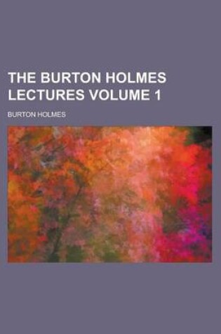 Cover of The Burton Holmes Lectures Volume 1