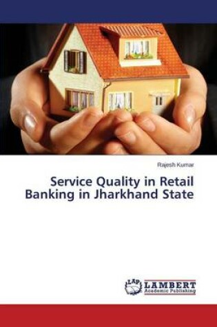 Cover of Service Quality in Retail Banking in Jharkhand State