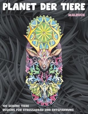 Cover of Planet der Tiere - Malbuch - 100 schoene Tiere Designs fur Stressabbau und Entspannung