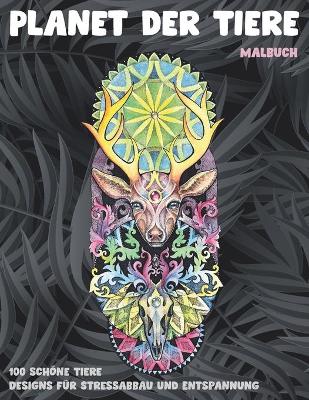 Book cover for Planet der Tiere - Malbuch - 100 schoene Tiere Designs fur Stressabbau und Entspannung