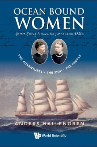 Cover of Ocean Bound Women: Sisters Sailing Around The World In The 1880s - The Adventures-the Ship-the People