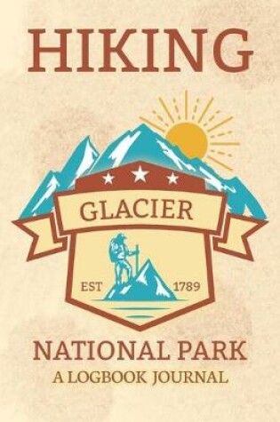 Cover of Hiking Glacier National Park A Logbook Journal