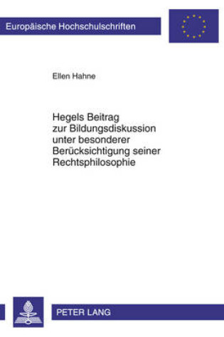 Cover of Hegels Beitrag Zur Bildungsdiskussion Unter Besonderer Beruecksichtigung Seiner Rechtsphilosophie