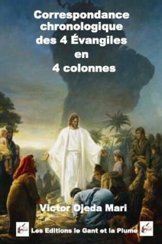 Cover of Correspondance Chronologique Des 4 Evangiles En 4 Colonnes