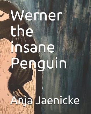 Book cover for Werner the insane Penguin