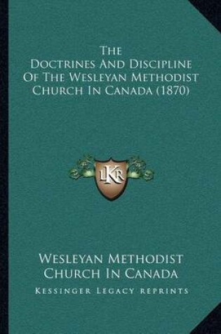 Cover of The Doctrines and Discipline of the Wesleyan Methodist Church in Canada (1870)