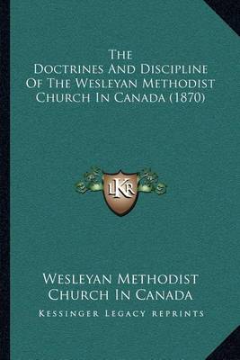 Book cover for The Doctrines and Discipline of the Wesleyan Methodist Church in Canada (1870)