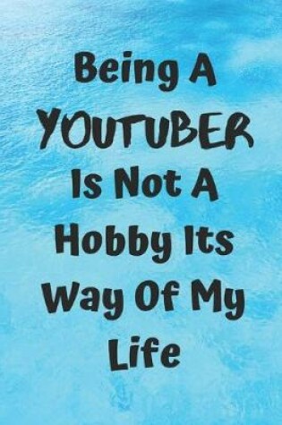 Cover of Being A Youtuber Is Note A Hobby Its A Way Of My Life
