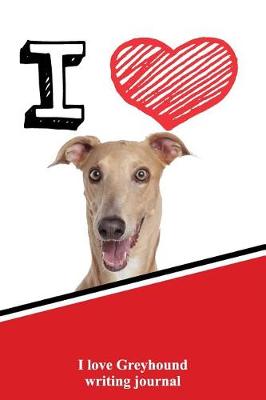 Book cover for I Love Greyhound Writing Journal