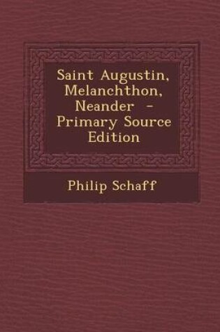 Cover of Saint Augustin, Melanchthon, Neander - Primary Source Edition