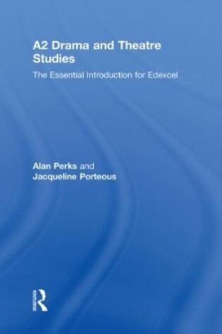 Cover of A2 Drama and Theatre Studies: The Essential Introduction for Edexcel