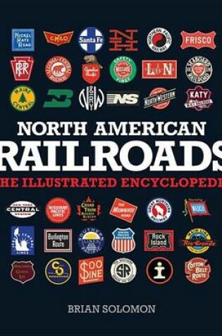 Cover of North American Railroads: The Illustrated Encyclopedia