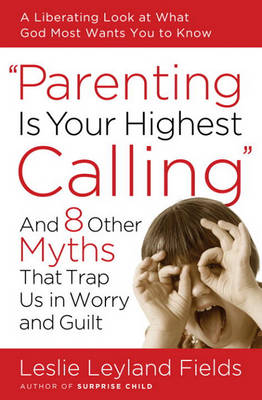 Book cover for Parenting Is Your Highest Calling