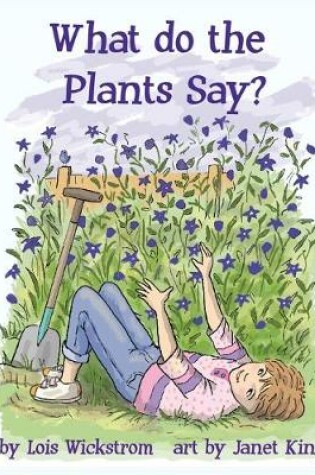 Cover of What Do the Plants Say? (hardcover 8x10)