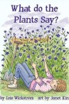 Book cover for What Do the Plants Say? (hardcover 8x10)