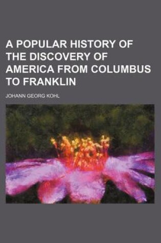 Cover of A Popular History of the Discovery of America from Columbus to Franklin