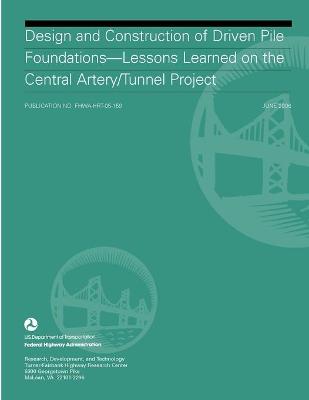 Book cover for Design and Construction of Driven Pile Foundations: Lessons Learned on the Central Artery/Tunnel Project